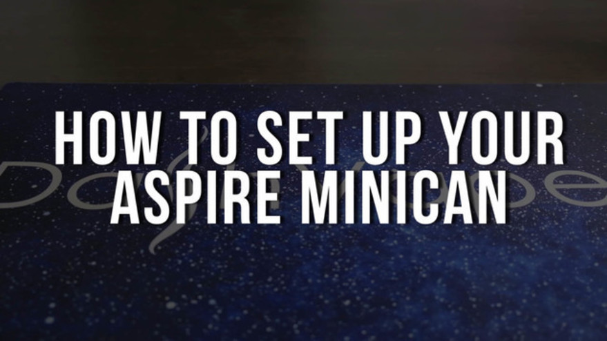 How to set up an Aspire Minican!
